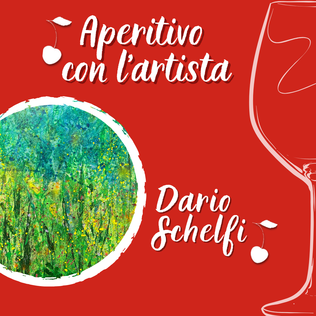 Aperitivo con Artista: Dario Schelfi