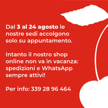 Dal 3 al 24 agosto le nostre sedi accolgono solo su appuntamento. Intanto il nostro shop online non va in vacanza: spedizioni e WhatsApp sempre attivi!